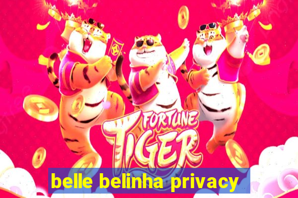 belle belinha privacy